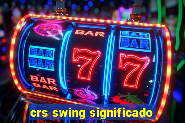 crs swing significado